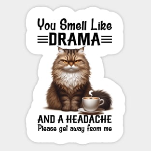 Cat You Smell Like Drama And A Headache Funny Sticker